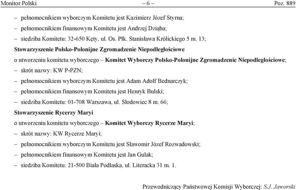 13; Stowarzyszenie Polsko-Polonijne Zgromadzenie Niepodległościowe o utworzeniu komitetu wyborczego Komitet Wyborczy Polsko-Polonijne Zgromadzenie Niepodległościowe; skrót nazwy: KW P-PZN;