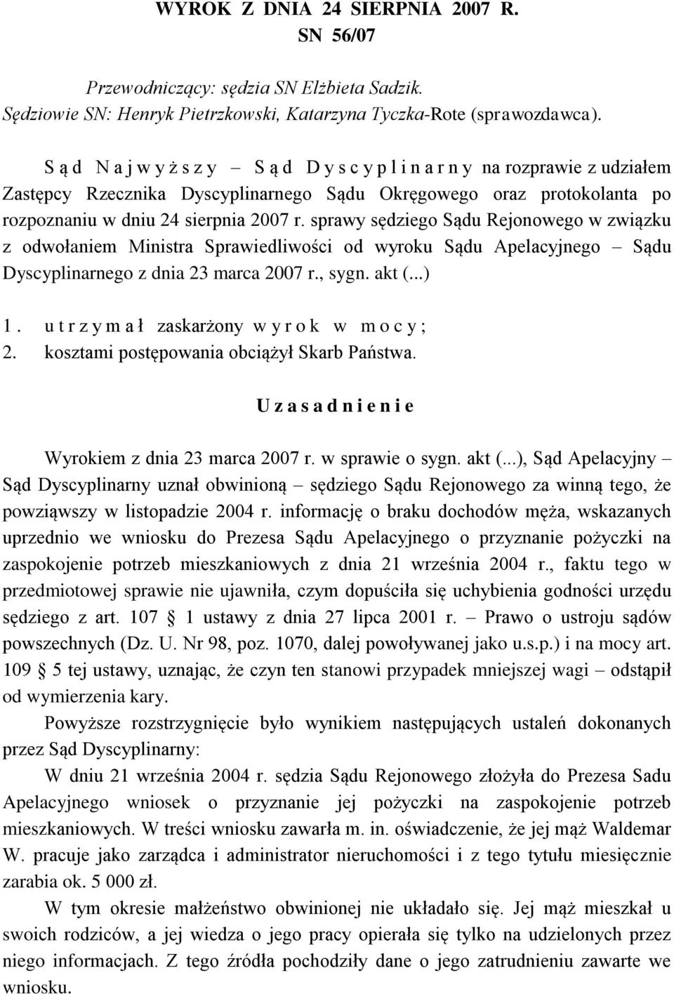 sprawy sędziego Sądu Rejonowego w związku z odwołaniem Ministra Sprawiedliwości od wyroku Sądu Apelacyjnego Sądu Dyscyplinarnego z dnia 23 marca 2007 r., sygn. akt (...) 1.