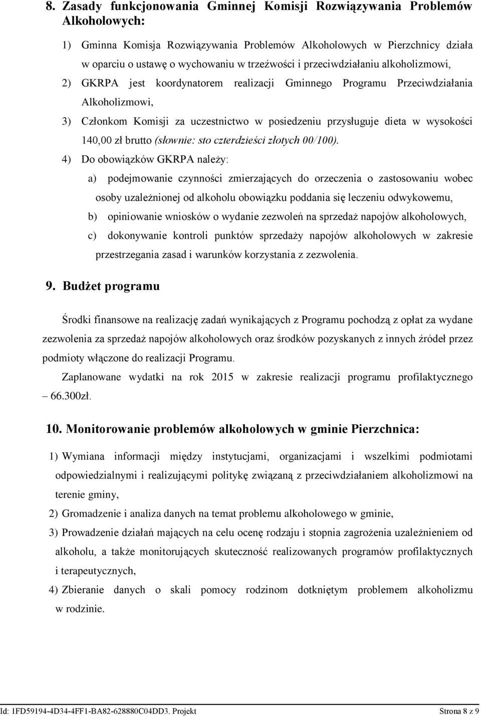 wysokości 140,00 zł brutto (słownie: sto czterdzieści złotych 00/100).