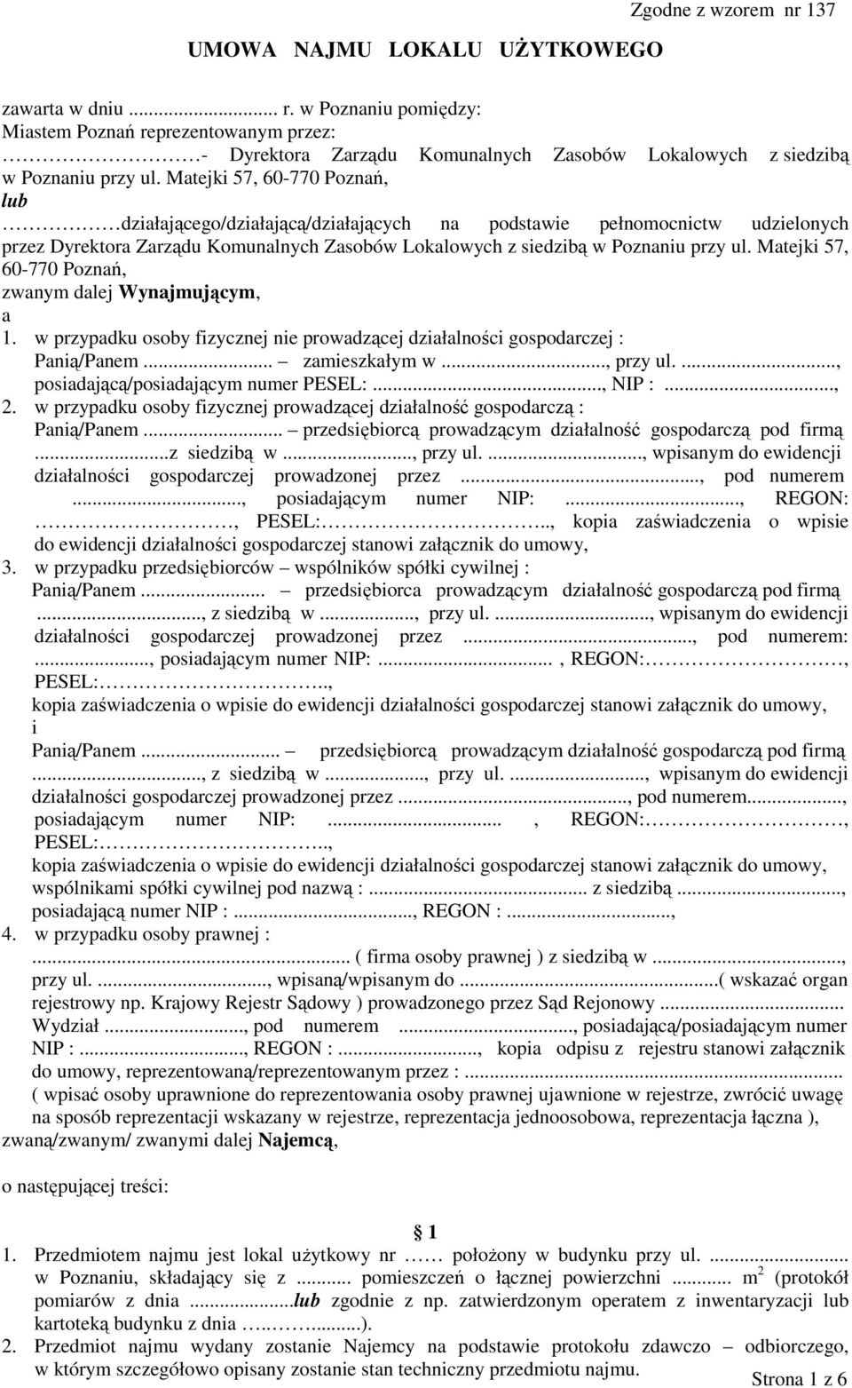 Matejki 57, 60-770 Poznań, lub działającego/działającą/działających na podstawie pełnomocnictw udzielonych przez Dyrektora Zarządu Komunalnych Zasobów Lokalowych z siedzibą w Poznaniu przy ul.