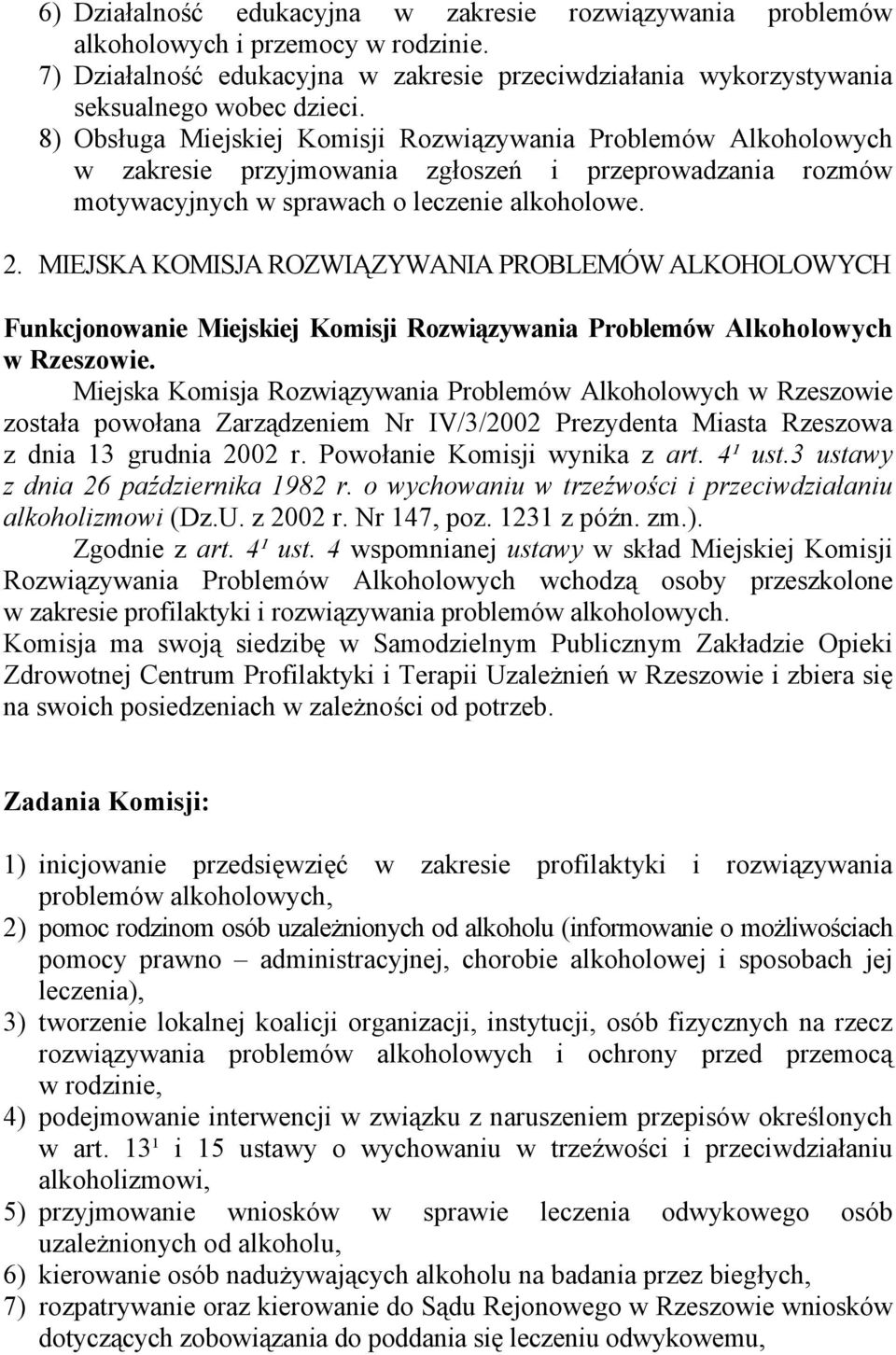 MIEJSKA KOMISJA ROZWIĄZYWANIA PROBLEMÓW ALKOHOLOWYCH Funkcjonowanie Miejskiej Komisji Rozwiązywania Problemów Alkoholowych w Rzeszowie.