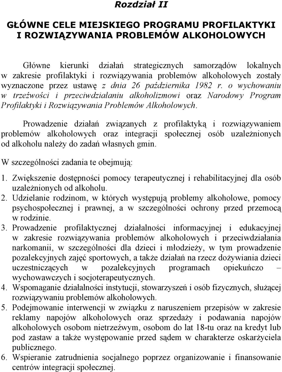 o wychowaniu w trzeźwości i przeciwdziałaniu alkoholizmowi oraz Narodowy Program Profilaktyki i Rozwiązywania Problemów Alkoholowych.