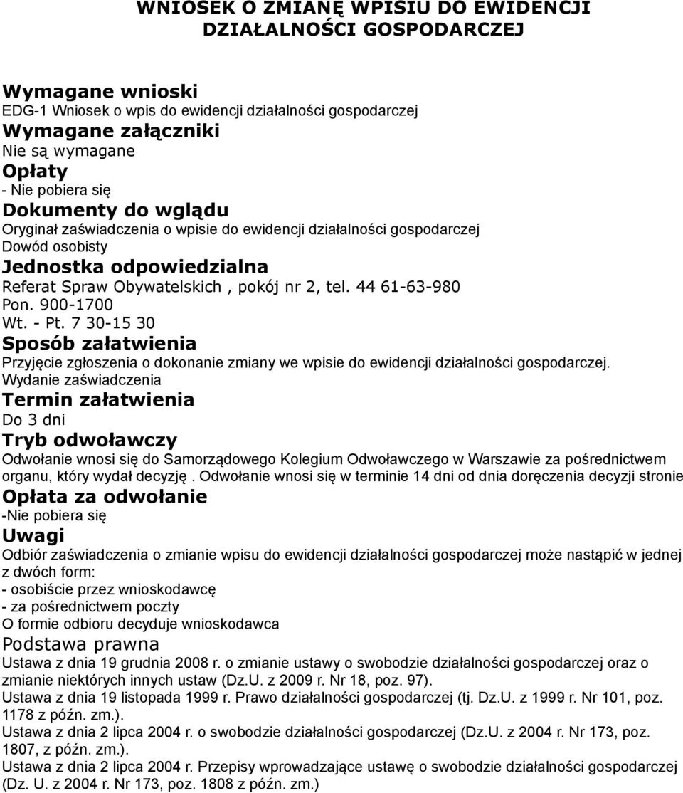 Odwołanie wnosi się w terminie 14 dni od dnia doręczenia decyzji stronie - Odbiór zaświadczenia o zmianie wpisu do ewidencji działalności gospodarczej może nastąpić w jednej z dwóch