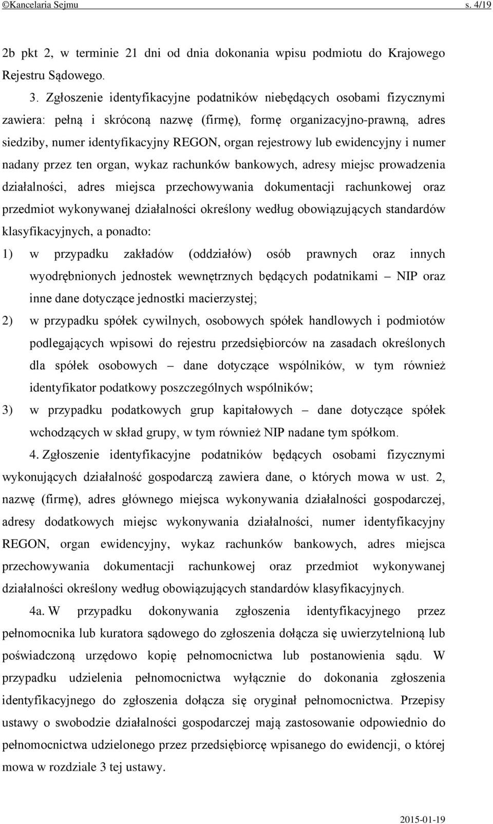 lub ewidencyjny i numer nadany przez ten organ, wykaz rachunków bankowych, adresy miejsc prowadzenia działalności, adres miejsca przechowywania dokumentacji rachunkowej oraz przedmiot wykonywanej