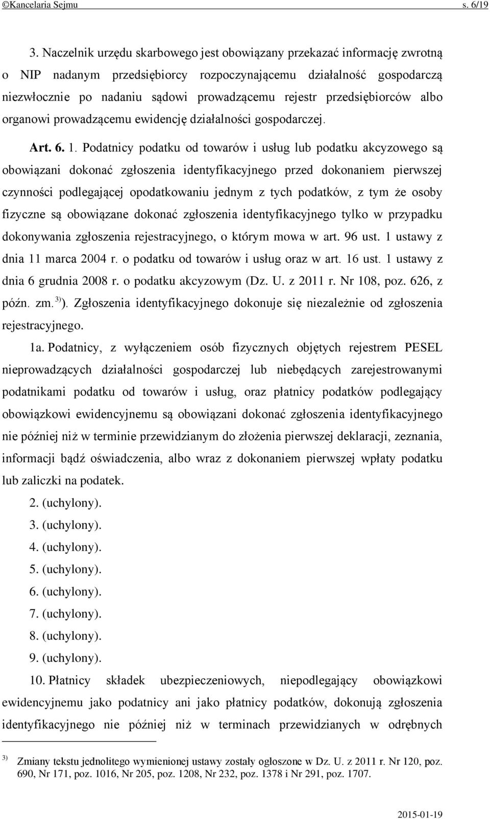 przedsiębiorców albo organowi prowadzącemu ewidencję działalności gospodarczej. Art. 6. 1.