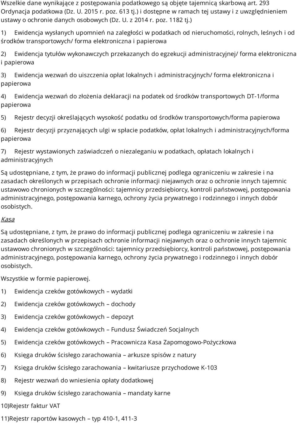 ) 1) Ewidencja wysłanych upomnień na zaległości w podatkach od nieruchomości, rolnych, leśnych i od środków transportowych/ forma elektroniczna i papierowa 2) Ewidencja tytułów wykonawczych