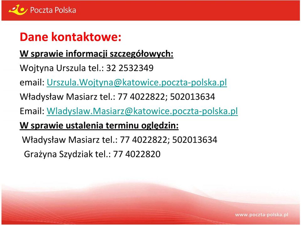 : 77 4022822; 502013634 Email: Wladyslaw.Masiarz@katowice.poczta-polska.