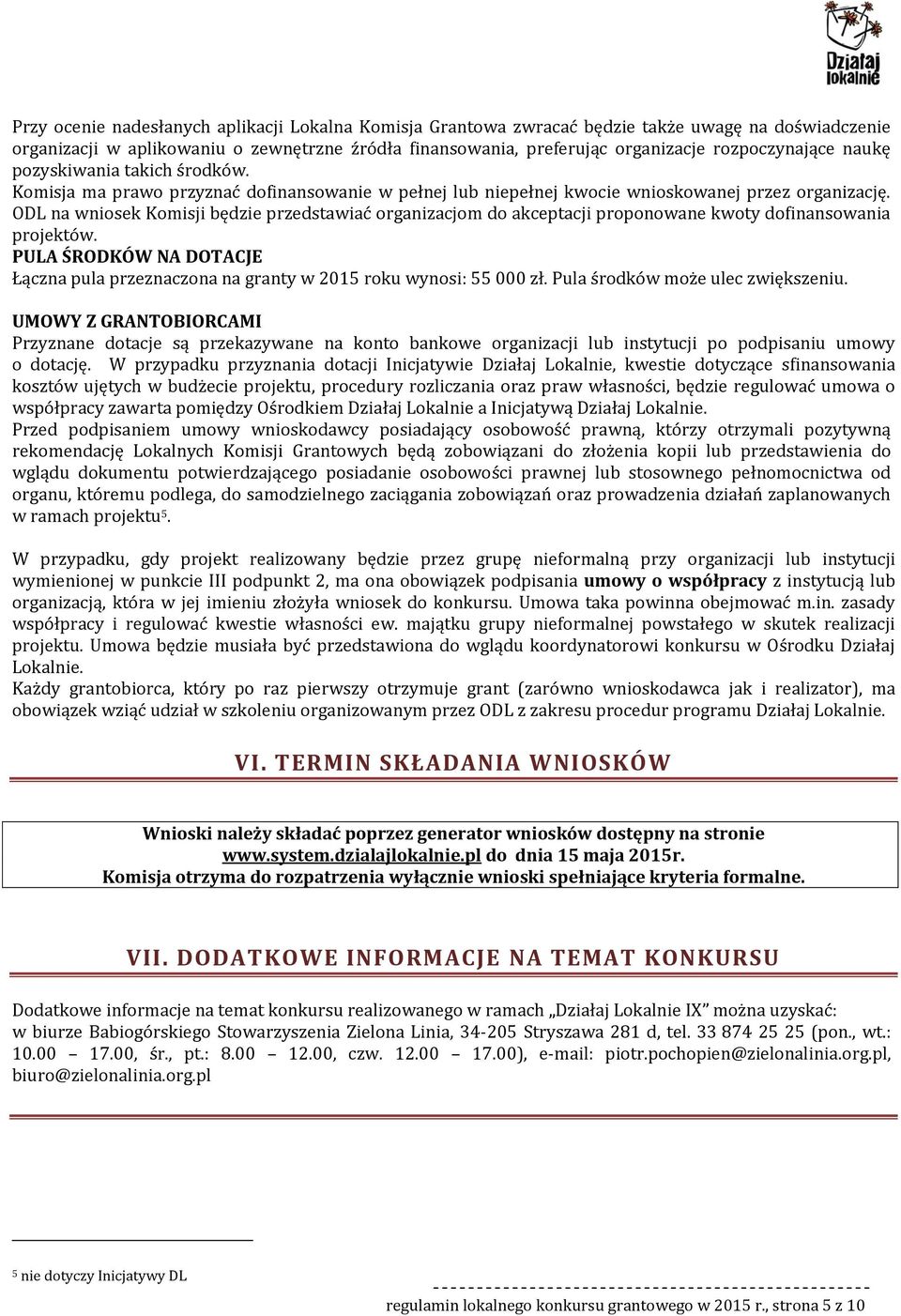 ODL na wniosek Komisji będzie przedstawiać organizacjom do akceptacji proponowane kwoty dofinansowania projektów.
