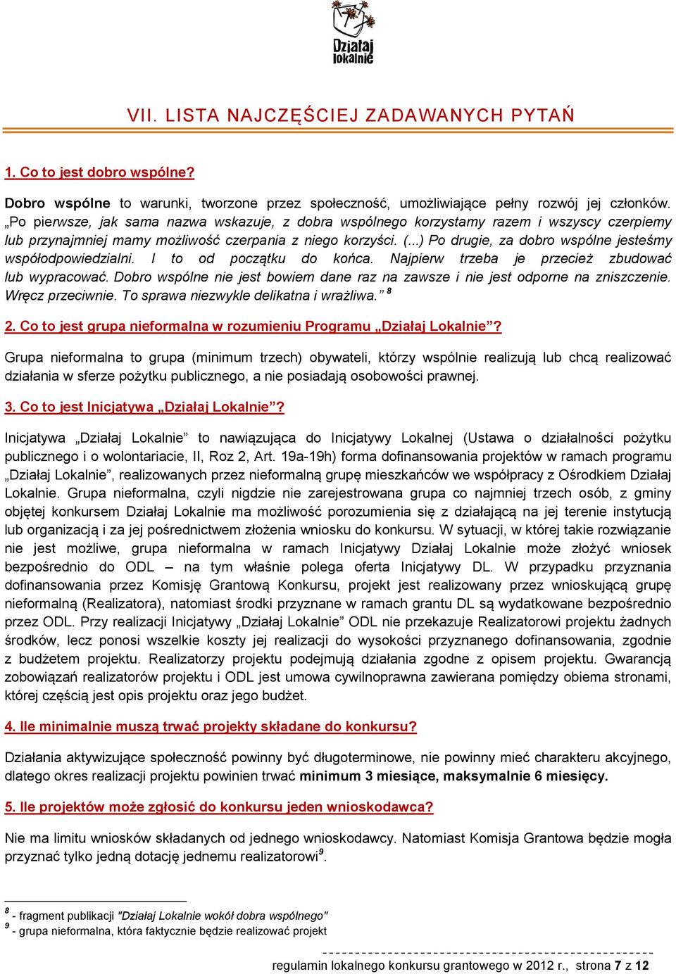 ..) Po drugie, za dobro wspólne jesteśmy współodpowiedzialni. I to od początku do końca. Najpierw trzeba je przecież zbudować lub wypracować.