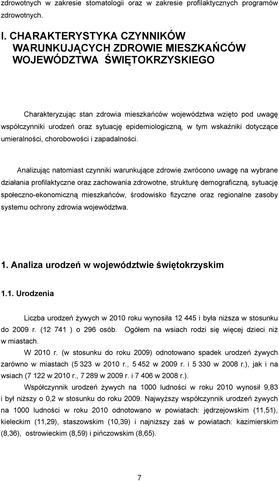 epidemiologiczną, w tym wskaźniki dotyczące umieralności, chorobowości i zapadalności.