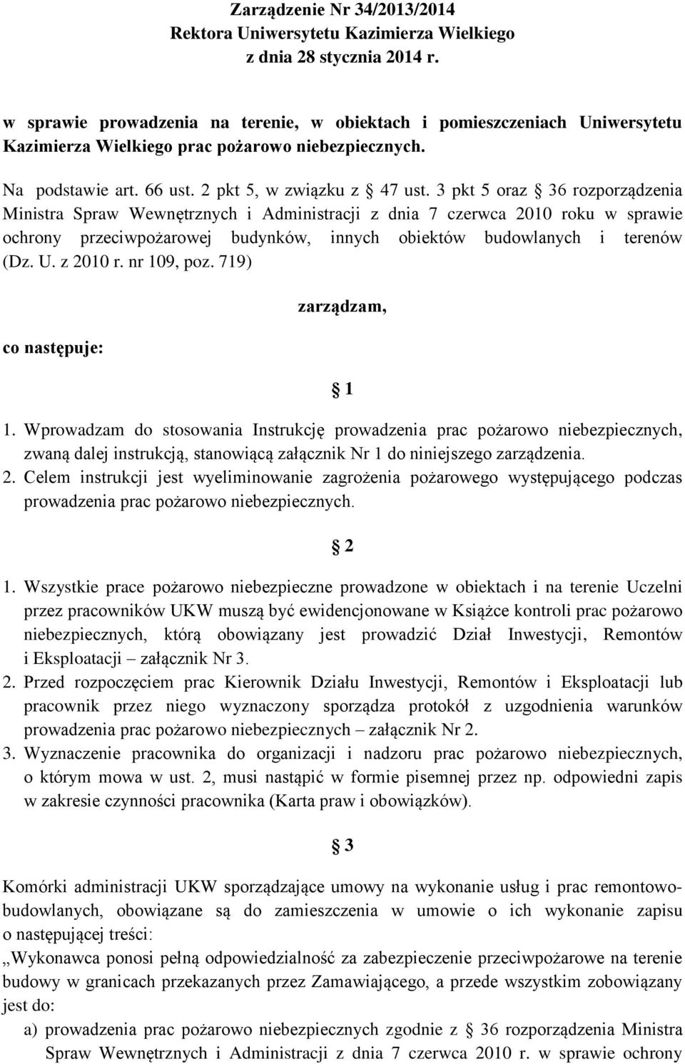 3 pkt 5 oraz 36 rozporządzenia Ministra Spraw Wewnętrznych i Administracji z dnia 7 czerwca 2010 roku w sprawie ochrony przeciwpożarowej budynków, innych obiektów budowlanych i terenów (Dz. U.
