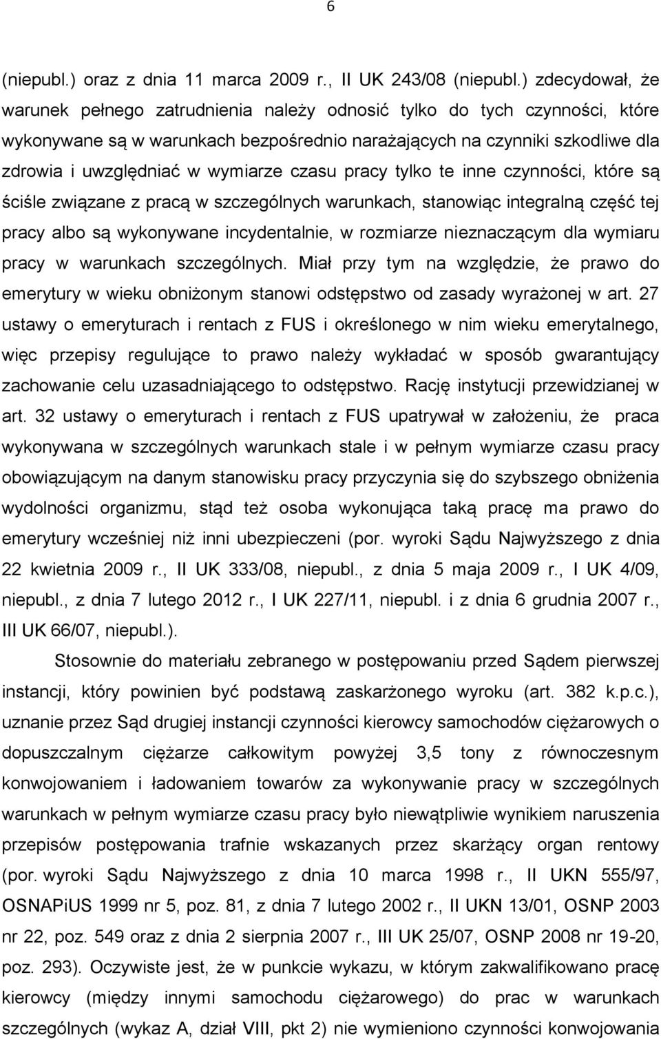 wymiarze czasu pracy tylko te inne czynności, które są ściśle związane z pracą w szczególnych warunkach, stanowiąc integralną część tej pracy albo są wykonywane incydentalnie, w rozmiarze