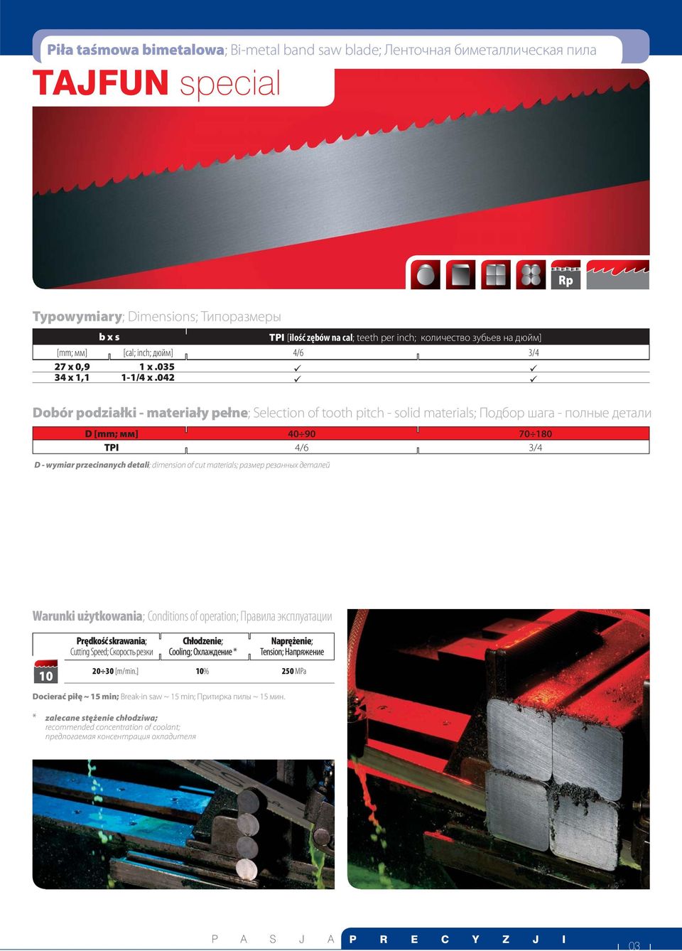 042 obór podziałki - materiały pełne; election of tooth pitch - solid materials; Подбор шага - полныe детали [mm; мм] 40 90 70 180 TPI 4/6 3/4 - wymiar przecinanych detali; dimension of cut