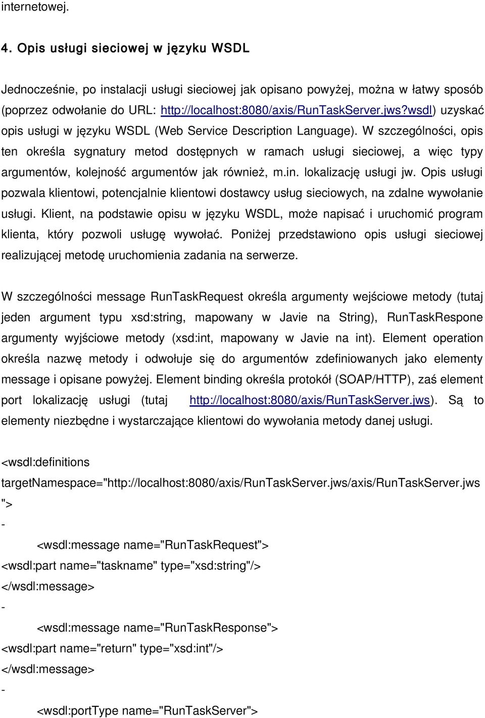 wsdl) uzyskać opis usługi w języku WSDL (Web Service Description Language).