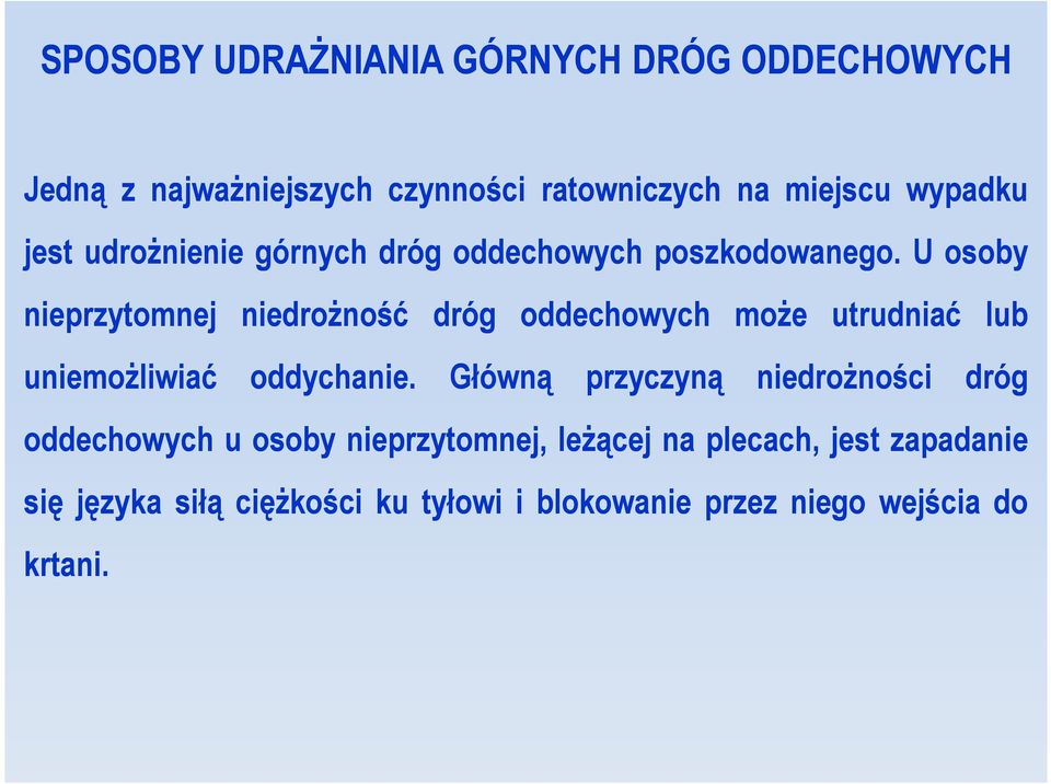 U osoby nieprzytomnej uniemożliwiać niedrożność oddychanie.