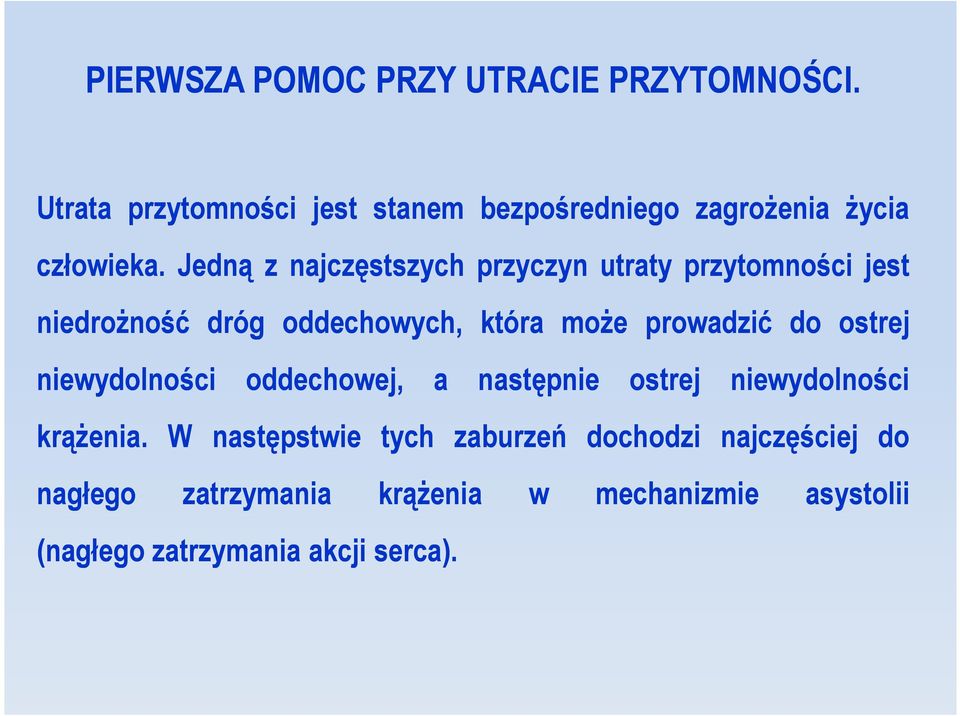 Jedną z najczęstszych przyczyn utraty przytomności jest niedrożność dróg oddechowych, która może prowadzić do