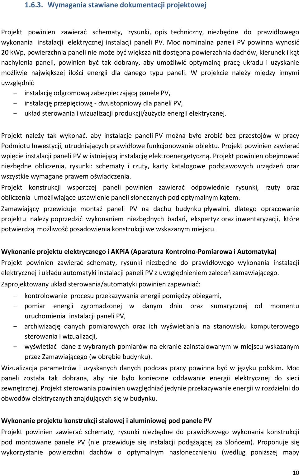 optymalną pracę układu i uzyskanie możliwie największej ilości energii dla danego typu paneli.