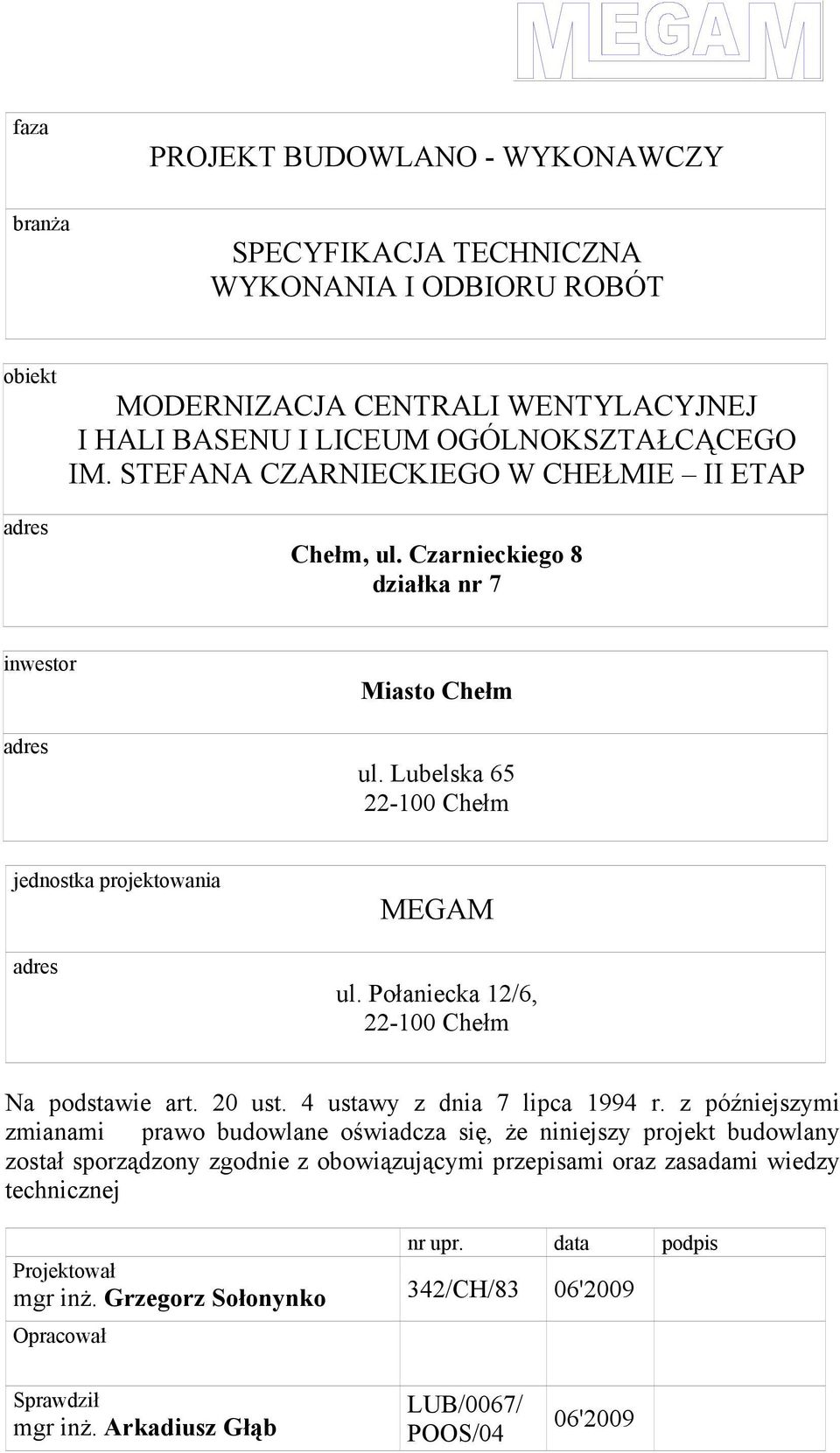 Połaniecka 12/6, 22-100 Chełm Na podstawie art. 20 ust. 4 ustawy z dnia 7 lipca 1994 r.