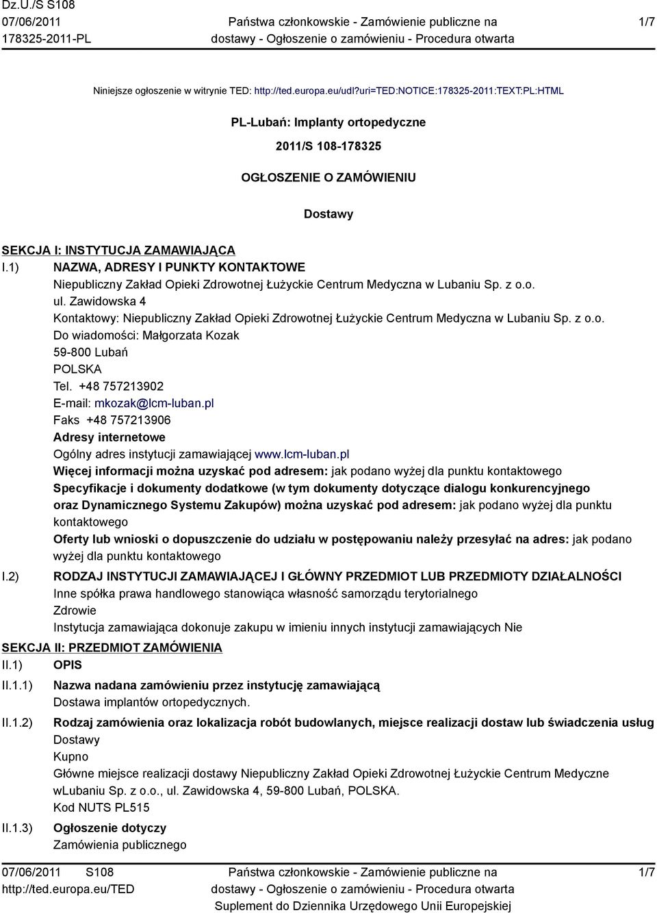 1) NAZWA, ADRESY I PUNKTY KONTAKTOWE publiczny Zakład Opieki Zdrowotnej Łużyckie Centrum Medyczna w Lubaniu Sp. z o.o. ul.