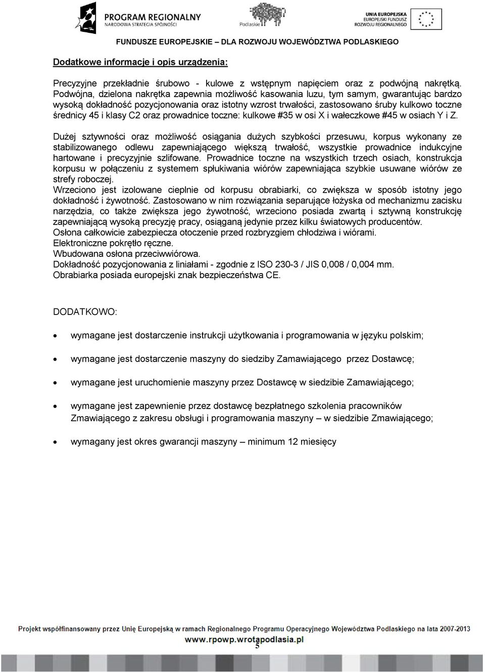 45 i klasy C2 oraz prowadnice toczne: kulkowe #35 w osi X i wałeczkowe #45 w osiach Y i Z.