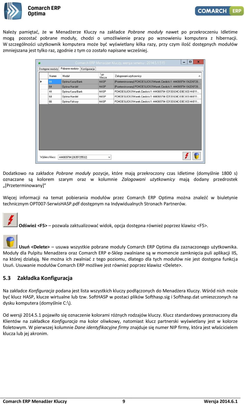 Dodatkowo na zakładce Pobrane moduły pozycje, które mają przekroczony czas Idletime (domyślnie 1800 s) oznaczane są kolorem szarym oraz w kolumnie Zalogowani użytkownicy mają dodany przedrostek