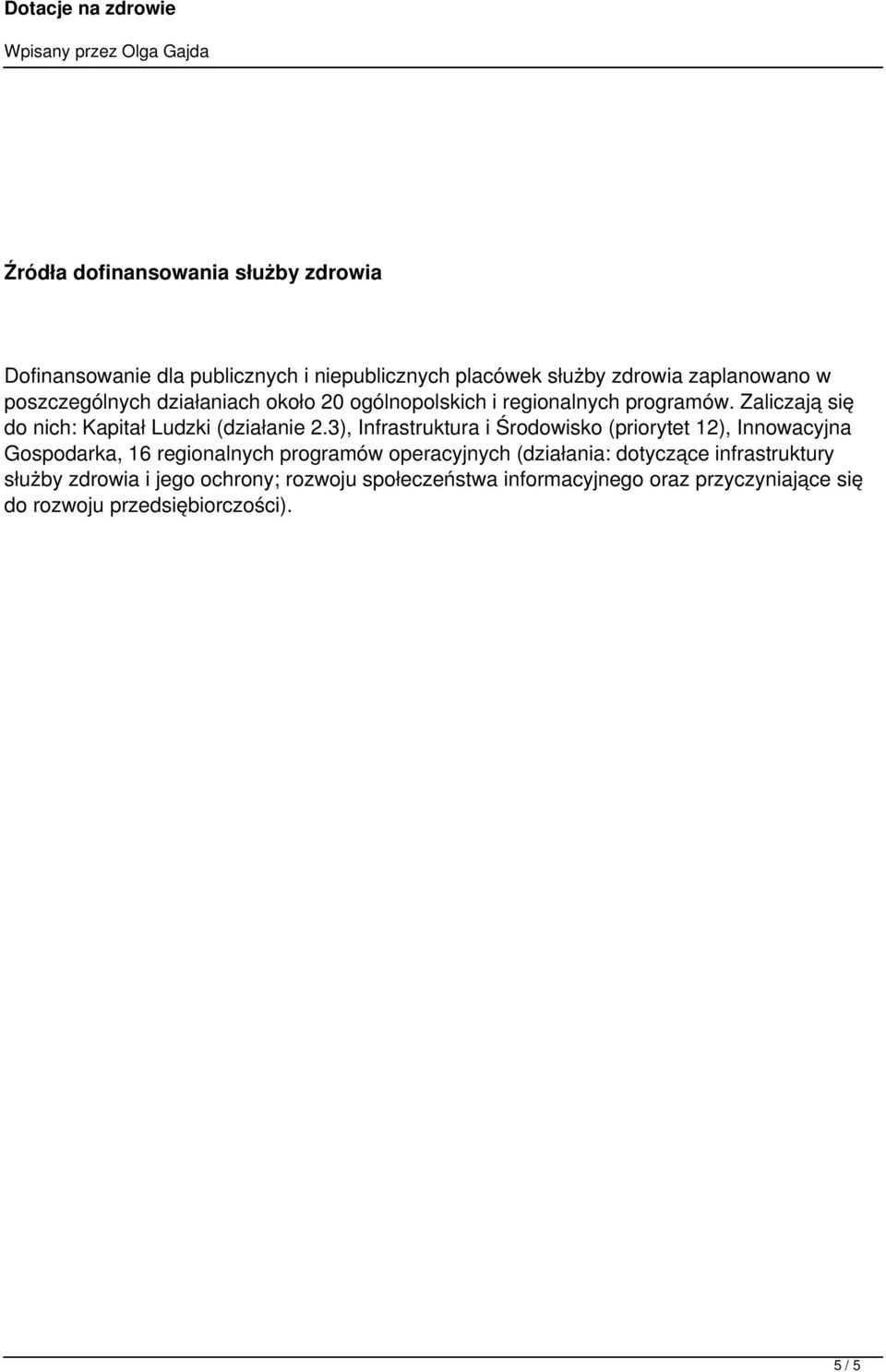 3), Infrastruktura i Środowisko (priorytet 12), Innowacyjna Gospodarka, 16 regionalnych programów operacyjnych (działania: