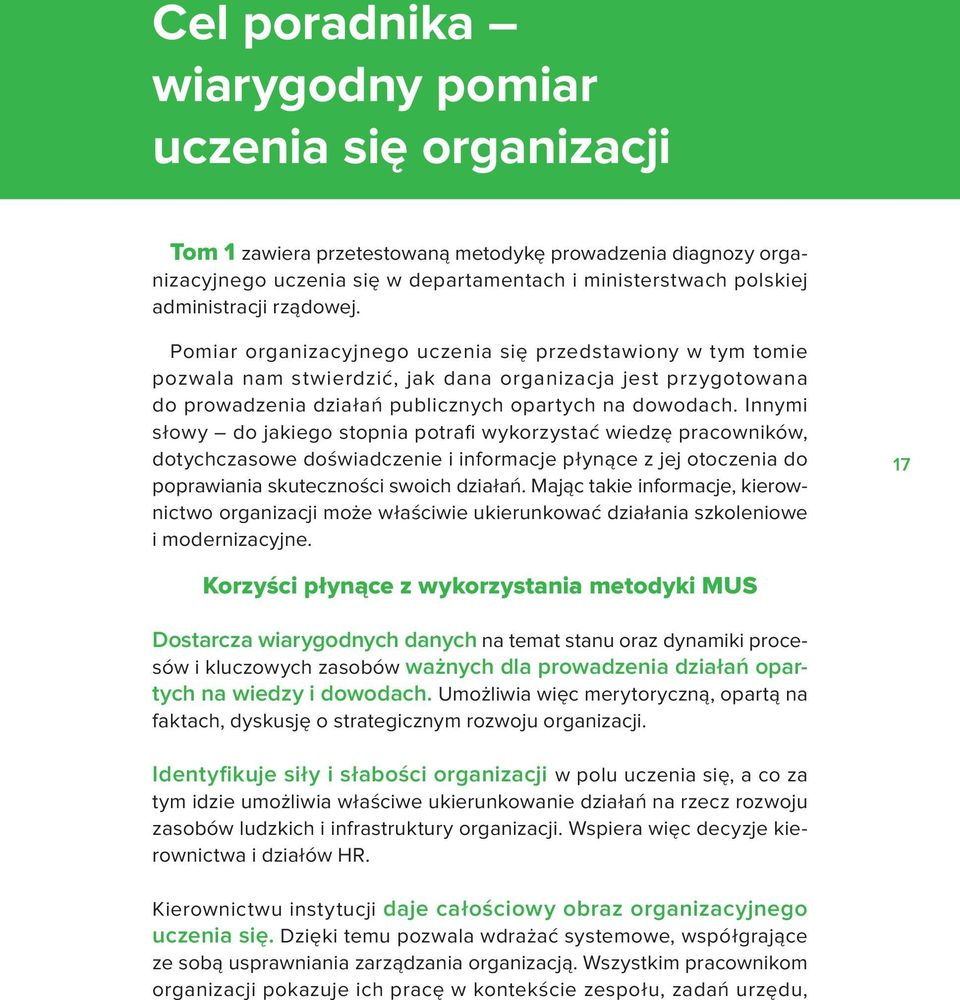 Innymi słowy do jakiego stopnia potrai wykorzystać wiedzę pracowników, dotychczasowe doświadczenie i informacje płynące z jej otoczenia do poprawiania skuteczności swoich działań.
