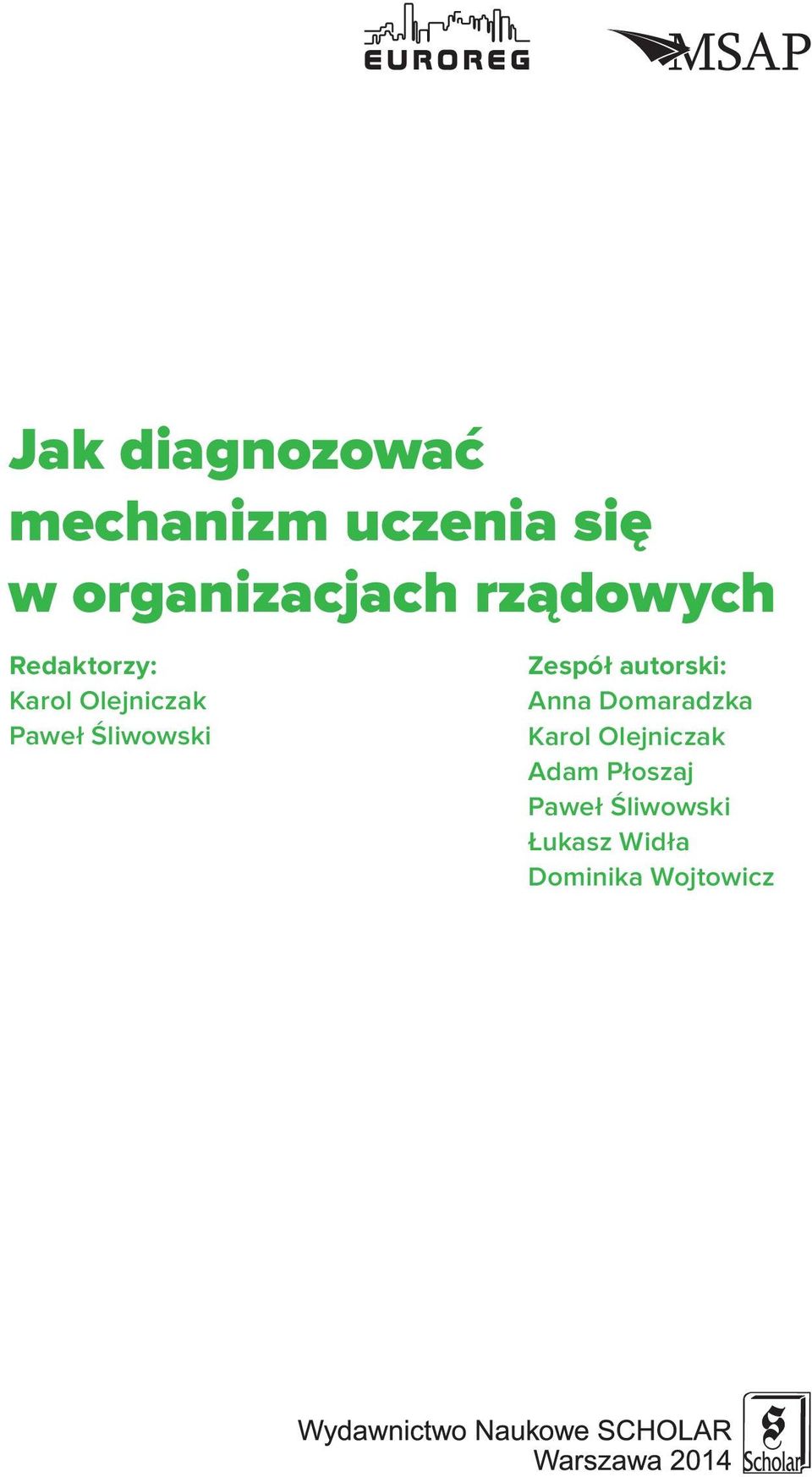 Zespół autorski: Anna Domaradzka Karol Olejniczak Adam