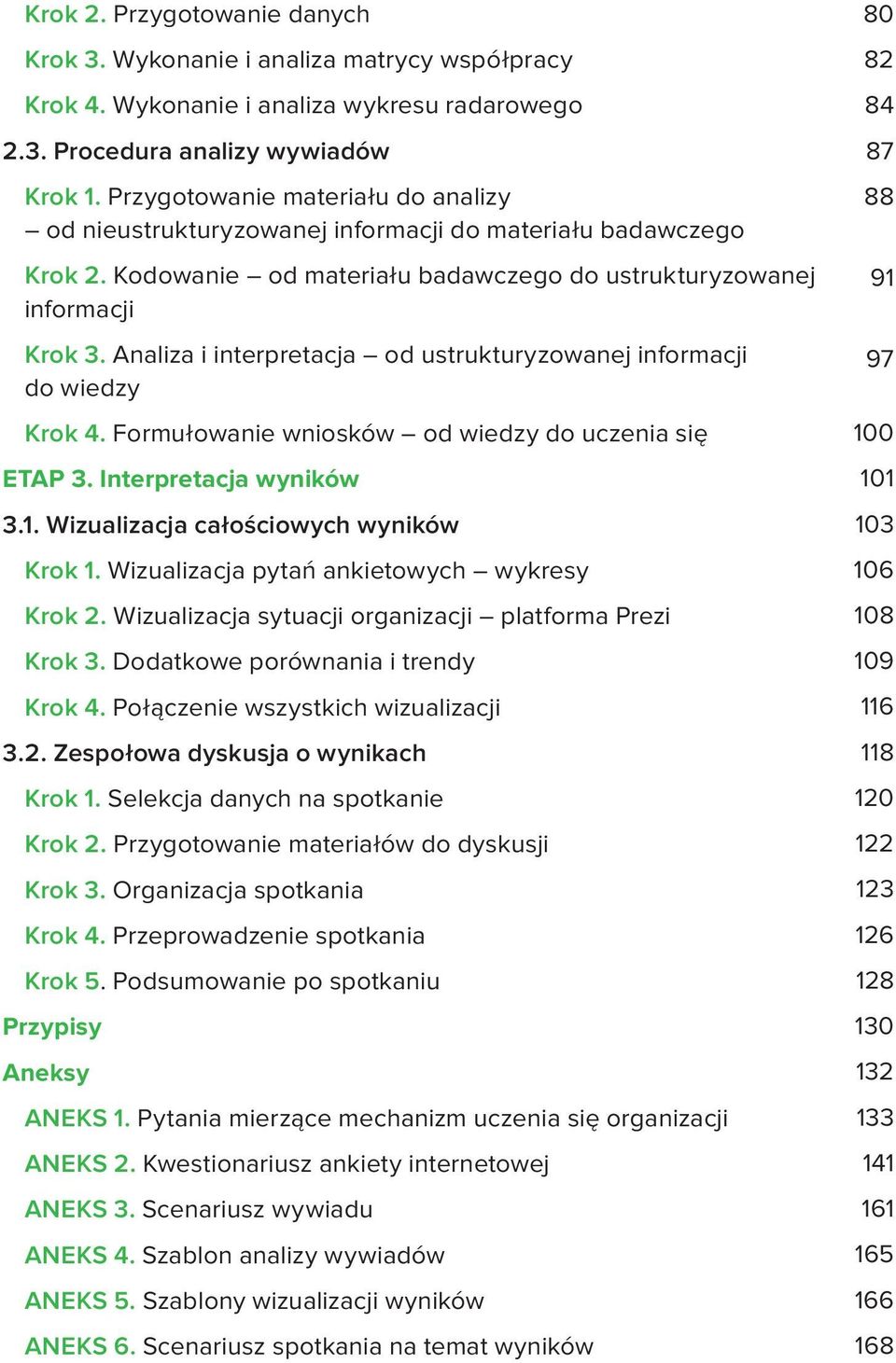 Analiza i interpretacja od ustrukturyzowanej informacji do wiedzy Krok 4. Formułowanie wniosków od wiedzy do uczenia się ETAP 3. Interpretacja wyników 3.1. Wizualizacja całościowych wyników Krok 1.