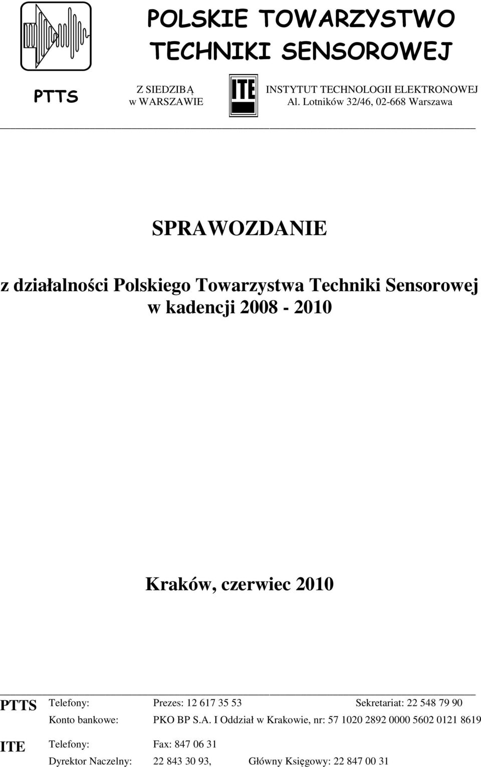 Kraków, czerwiec 2010 PTTS Telefony: Prezes: 12 617 35 53 Sekretariat: 22 548 79 90 Konto bankowe: PKO BP S.A.