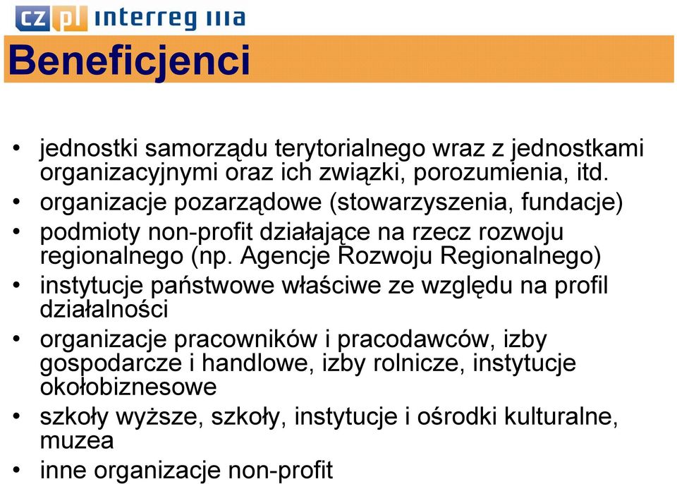 Agencje Rozwoju Regionalnego) instytucje państwowe właściwe ze względu na profil działalności organizacje pracowników i pracodawców,