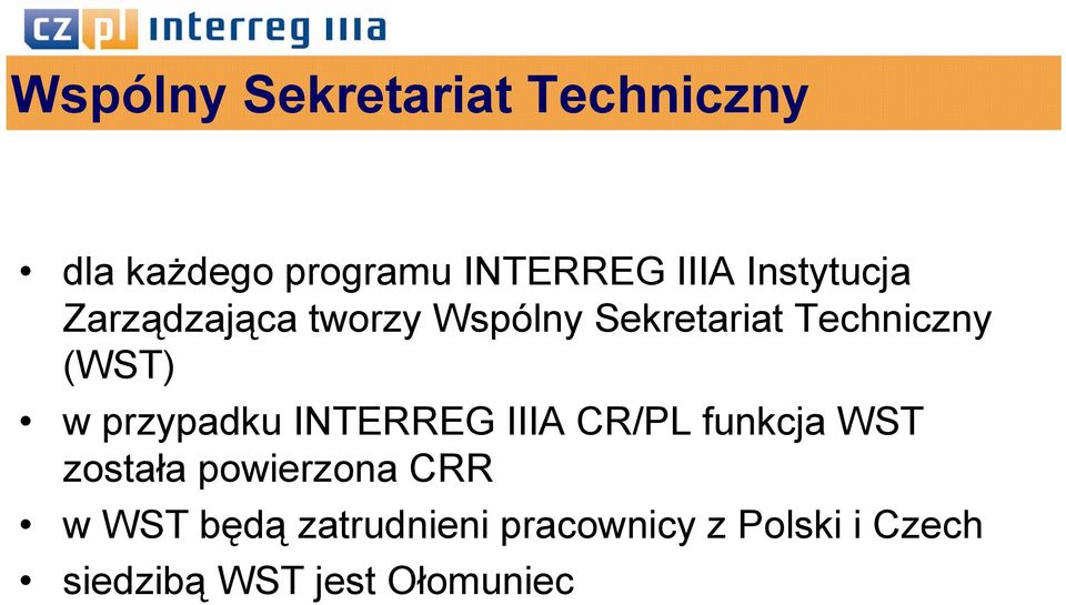 przypadku INTERREG IIIA CR/PL funkcja WST została powierzona CRR w