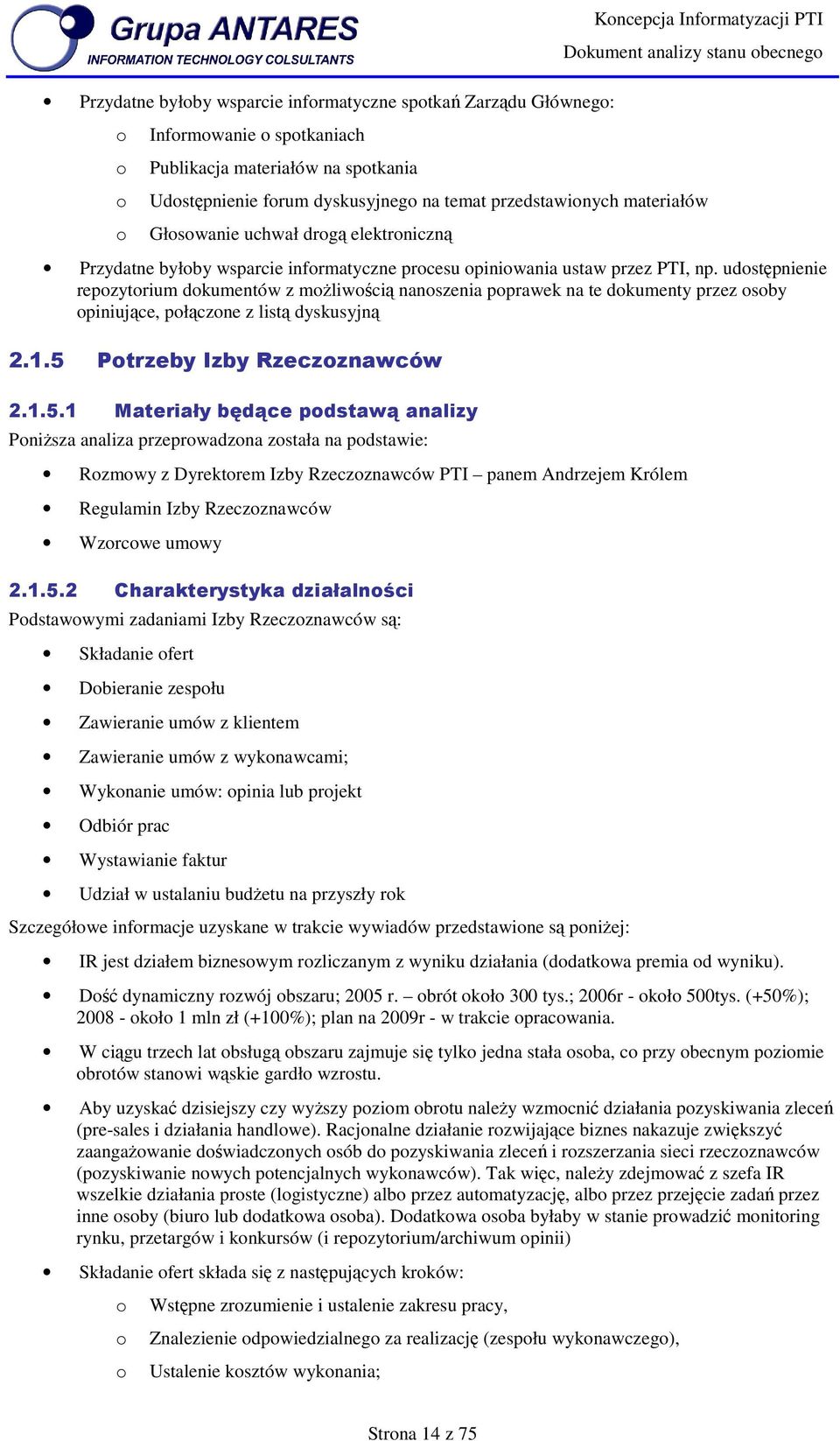 udstępnienie repzytrium dkumentów z mżliwścią nanszenia pprawek na te dkumenty przez sby piniujące, płączne z listą dyskusyjną 2.1.5 