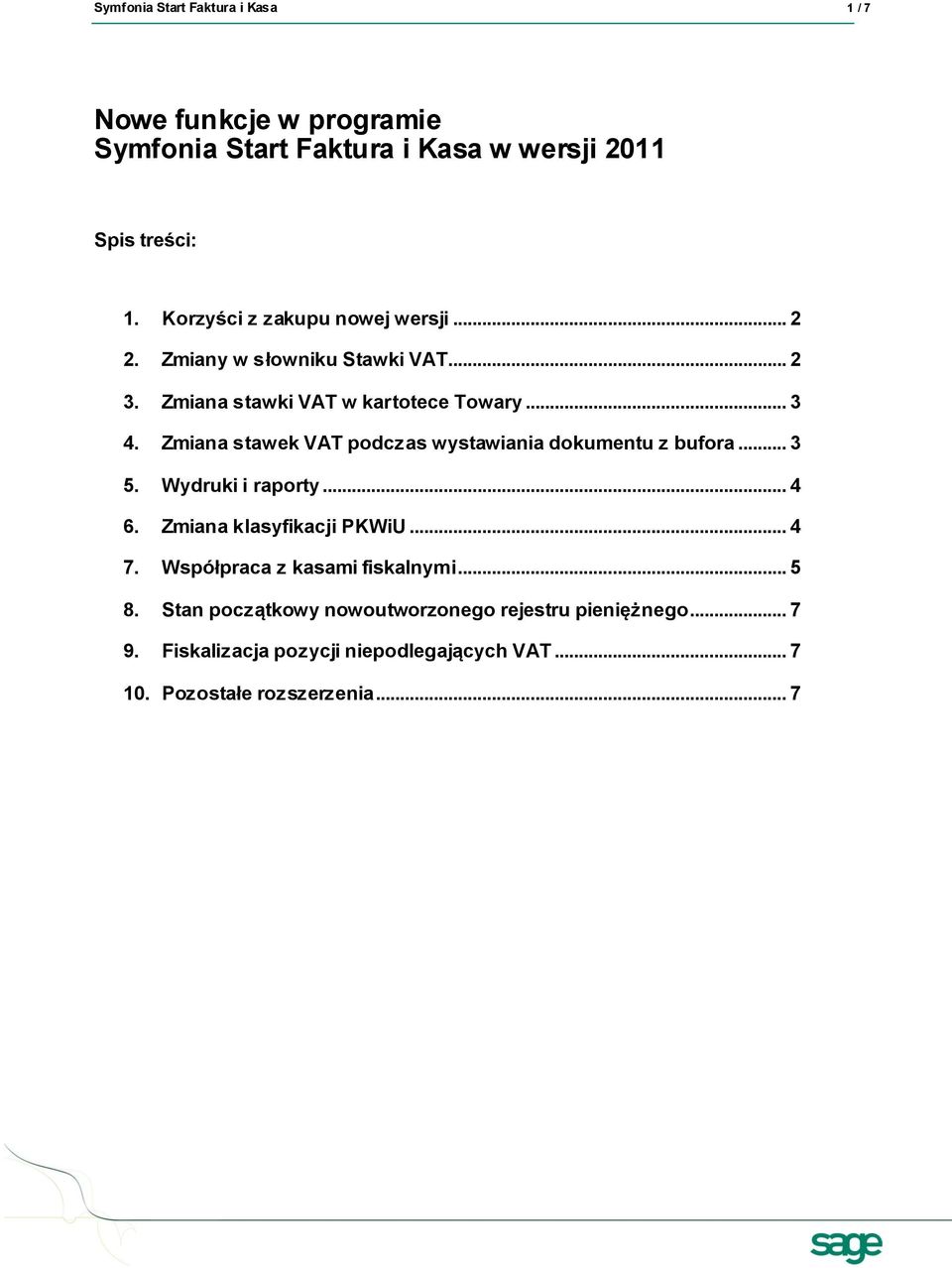 Zmiana stawek VAT podczas wystawiania dokumentu z bufora... 3 5. Wydruki i raporty... 4 6. Zmiana klasyfikacji PKWiU... 4 7.