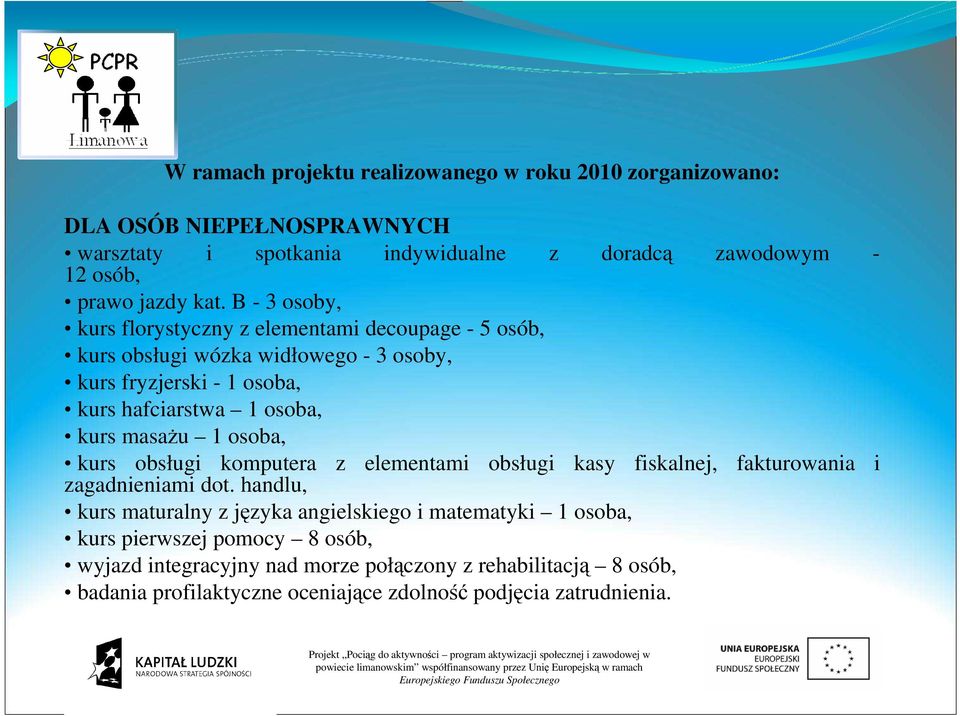 masażu 1 osoba, kurs obsługi komputera z elementami obsługi kasy fiskalnej, fakturowania i zagadnieniami dot.