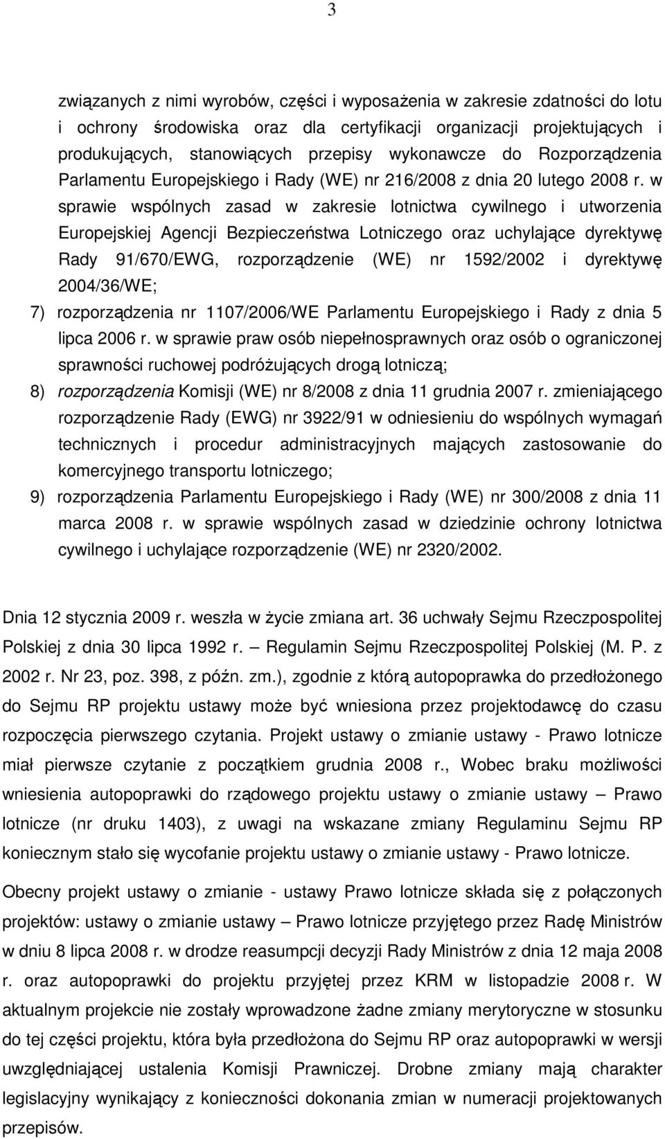 w sprawie wspólnych zasad w zakresie lotnictwa cywilnego i utworzenia Europejskiej Agencji Bezpieczeństwa Lotniczego oraz uchylające dyrektywę Rady 91/670/EWG, rozporządzenie (WE) nr 1592/2002 i