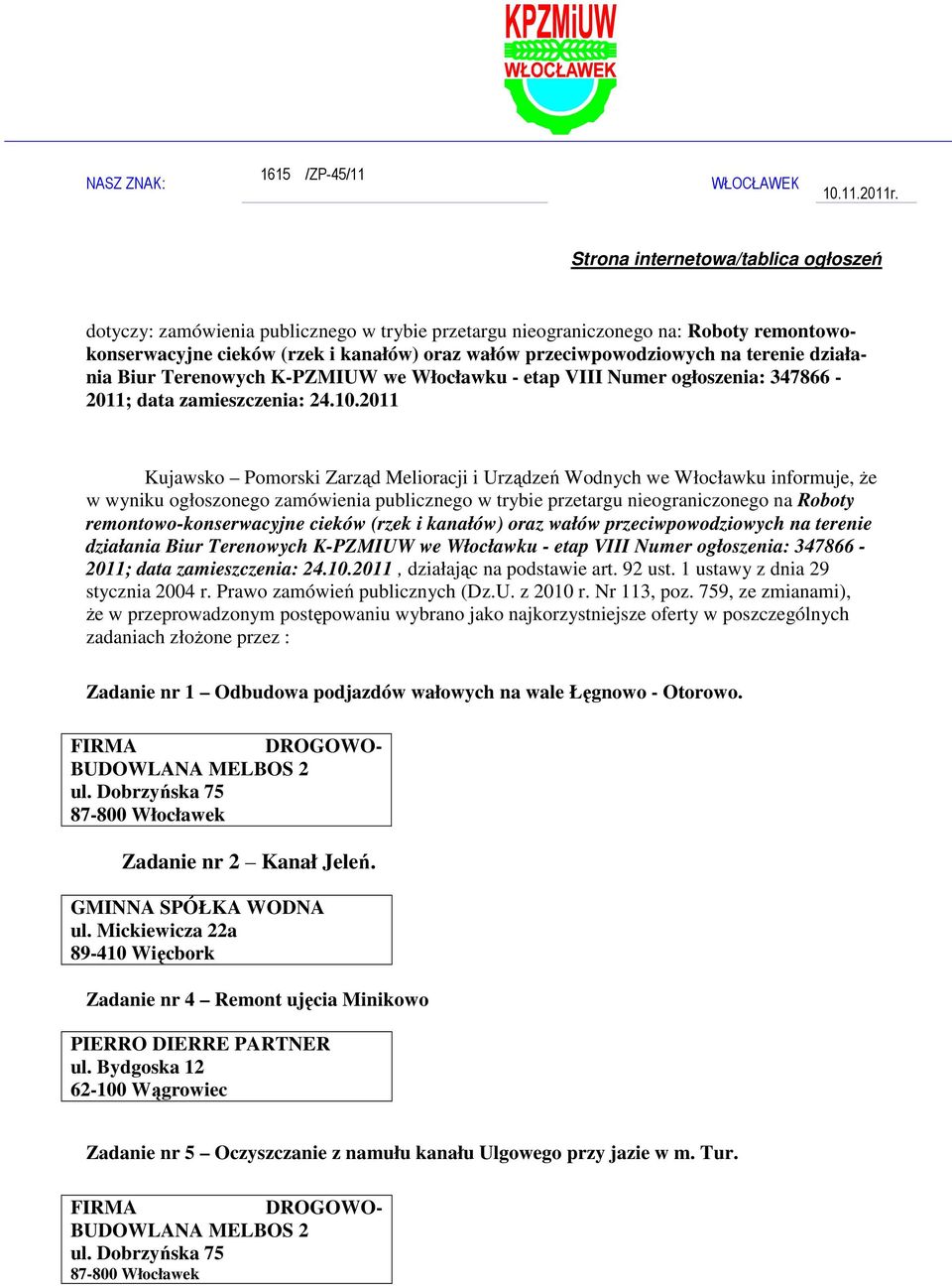 terenie działania Biur Terenowych K-PZMIUW we Włocławku - etap VIII Numer ogłoszenia: 347866-2011; data zamieszczenia: 24.10.