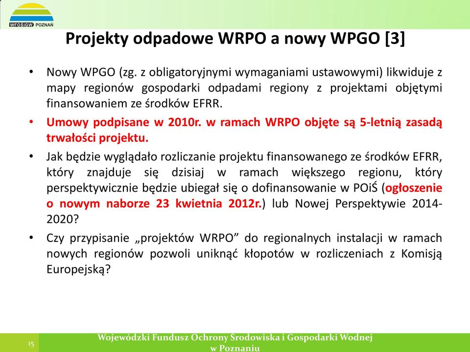 w ramach WRPO objęte są 5-letnią zasadą trwałości projektu.