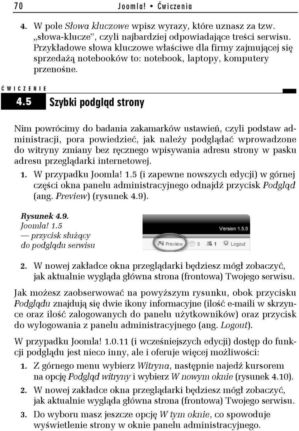 5 Szybki podgląd strony Nim powrócimy do badania zakamarków ustawień, czyli podstaw administracji, pora powiedzieć, jak należy podglądać wprowadzone do witryny zmiany bez ręcznego wpisywania adresu