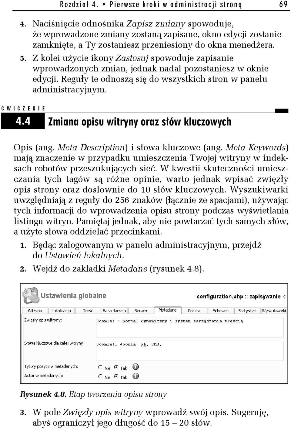 Z kolei użycie ikony Zastosuj spowoduje zapisanie wprowadzonych zmian, jednak nadal pozostaniesz w oknie edycji. Reguły te odnoszą się do wszystkich stron w panelu administracyjnym. Ć WICZENIE 4.