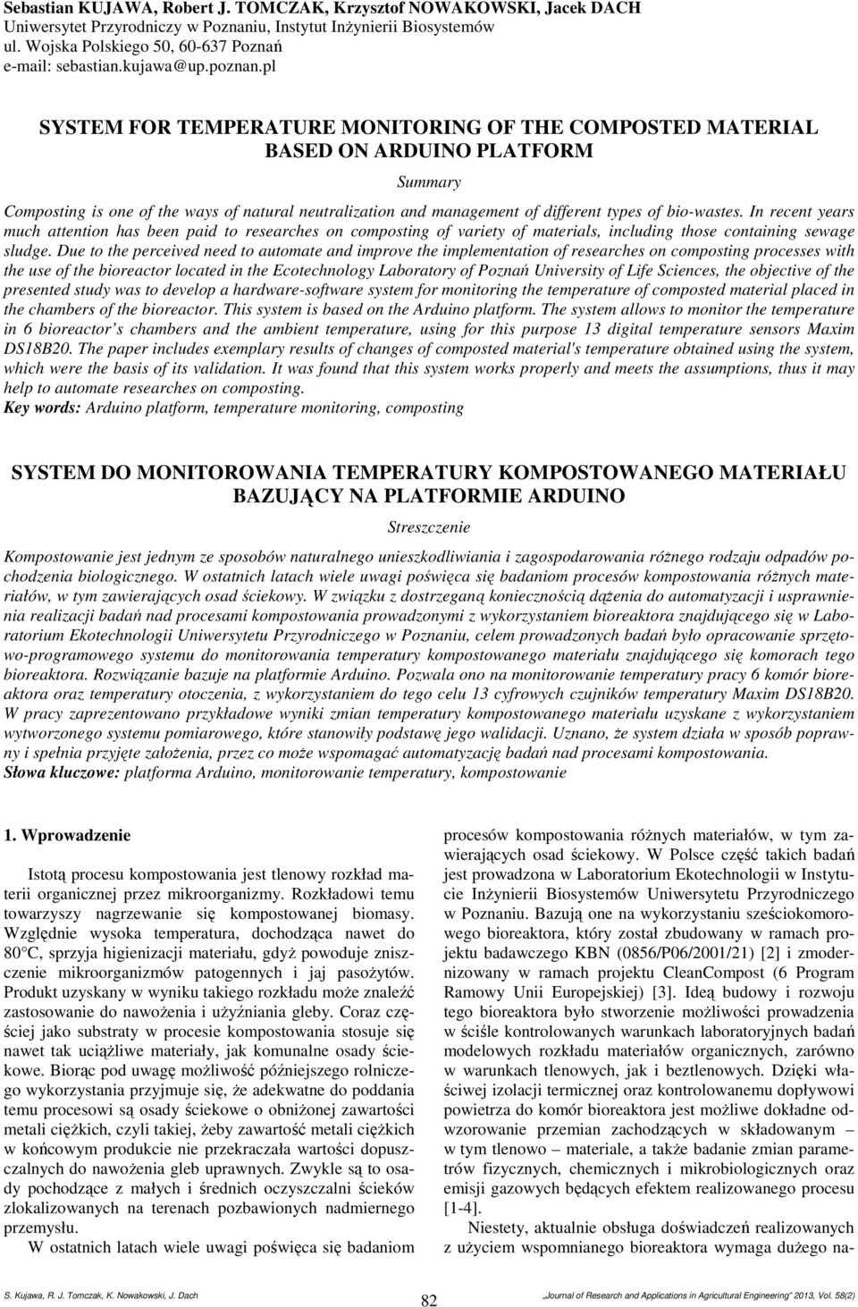 pl SYSTEM FOR TEMPERATURE MONITORING OF THE COMPOSTED MATERIAL BASED ON ARDUINO PLATFORM Summary Composting is one of the ways of natural neutralization and management of different types of