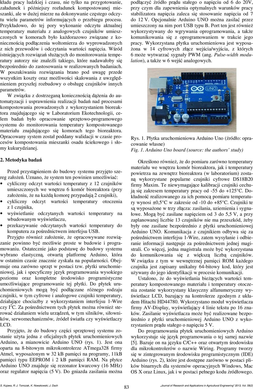 Przykładowo, do tej pory wykonanie odczytu aktualnej temperatury materiału z analogowych czujników umieszczonych w komorach było każdorazowo związane z koniecznością podłączenia woltomierza do