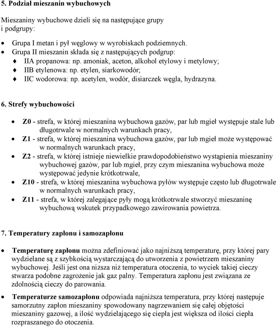 acetylen, wodór, disiarczek węgla, hydrazyna. 6.