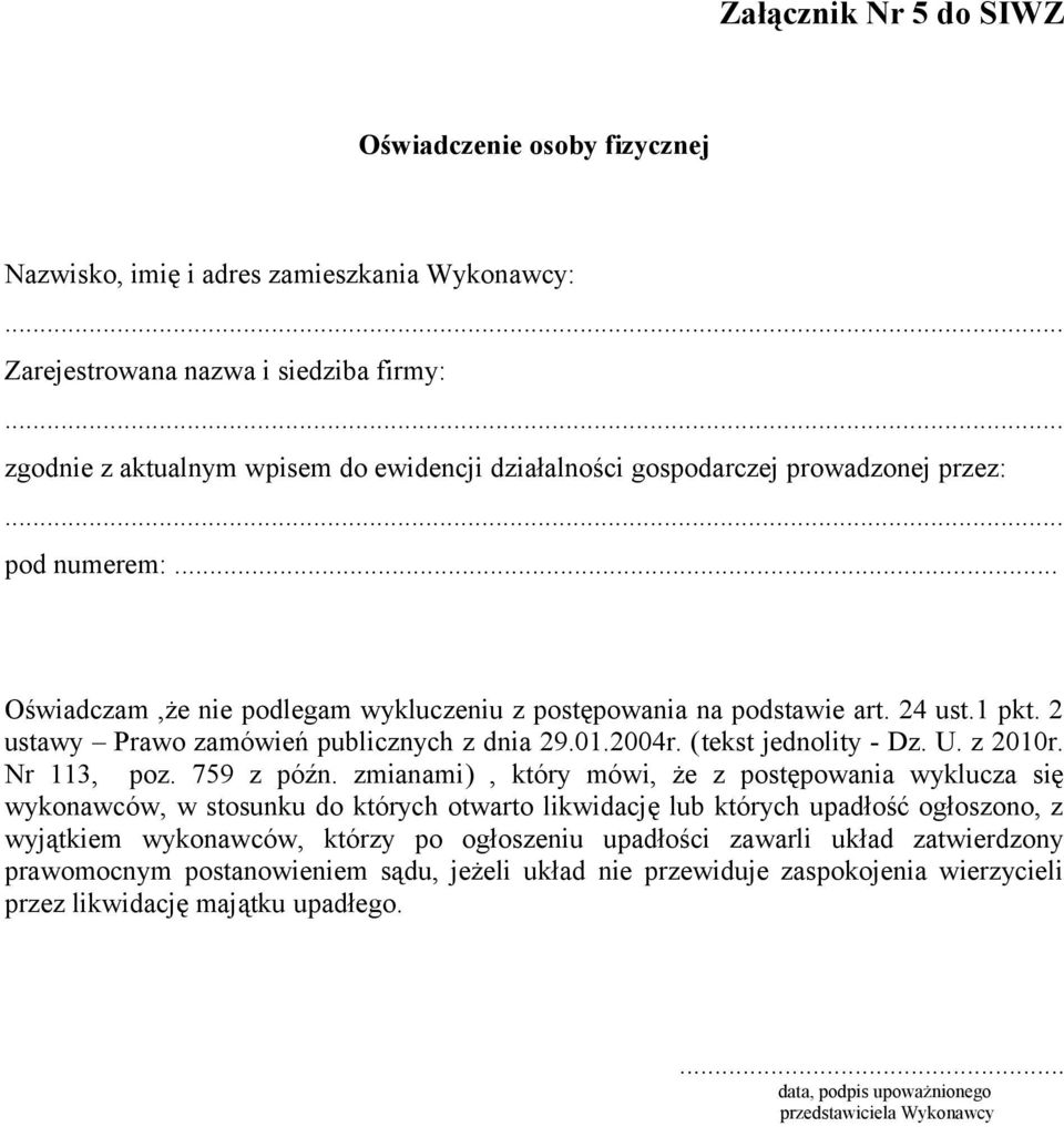 2 ustawy Prawo zamówień publicznych z dnia 29.0.2004r. (tekst jednolity - Dz. U. z 200r. Nr 3, poz. 759 z późn.