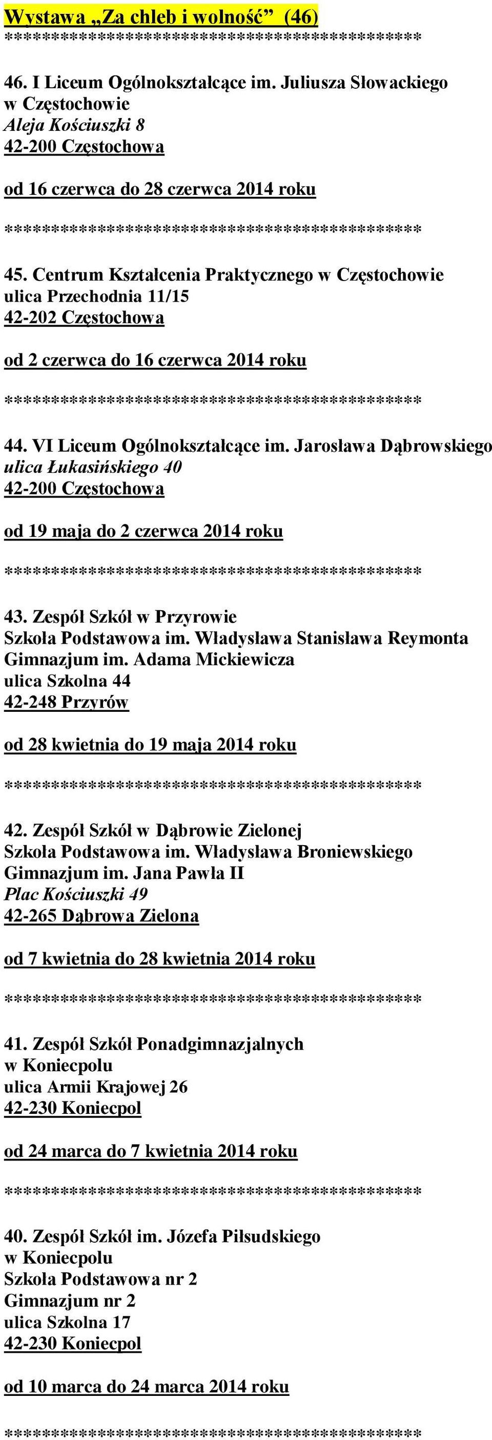 Jarosława Dąbrowskiego ulica Łukasińskiego 40 od 19 maja do 2 czerwca 2014 roku 43. Zespół Szkół w Przyrowie Szkoła Podstawowa im. Władysława Stanisława Reymonta Gimnazjum im.