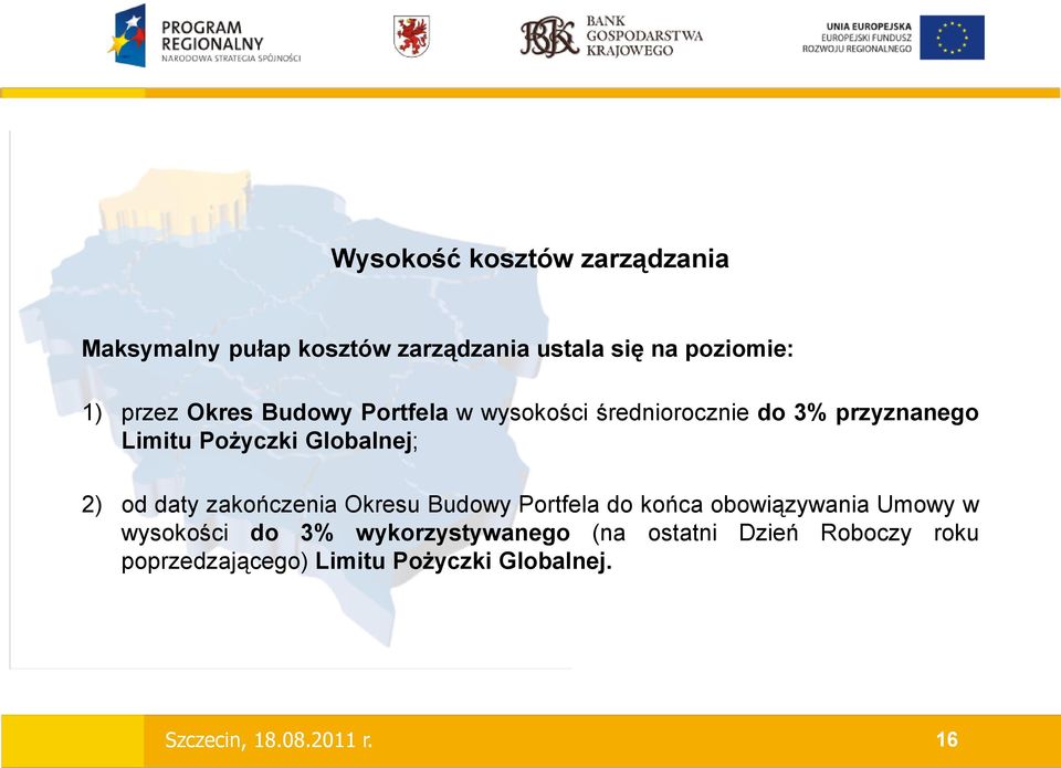 daty zakończenia Okresu Budowy Portfela do końca obowiązywania Umowy w wysokości do 3%