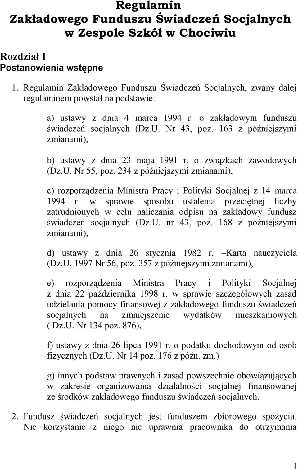 163 z późniejszymi zmianami), b) ustawy z dnia 23 maja 1991 r. o związkach zawodowych (Dz.U. Nr 55, poz.