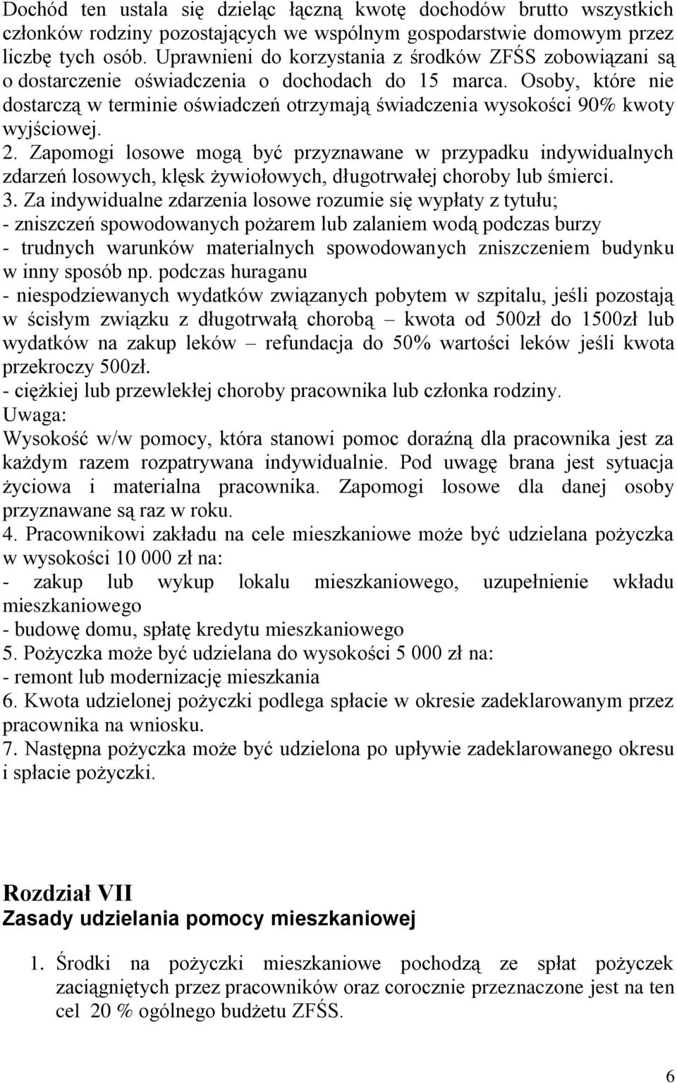 Osoby, które nie dostarczą w terminie oświadczeń otrzymają świadczenia wysokości 90% kwoty wyjściowej. 2.