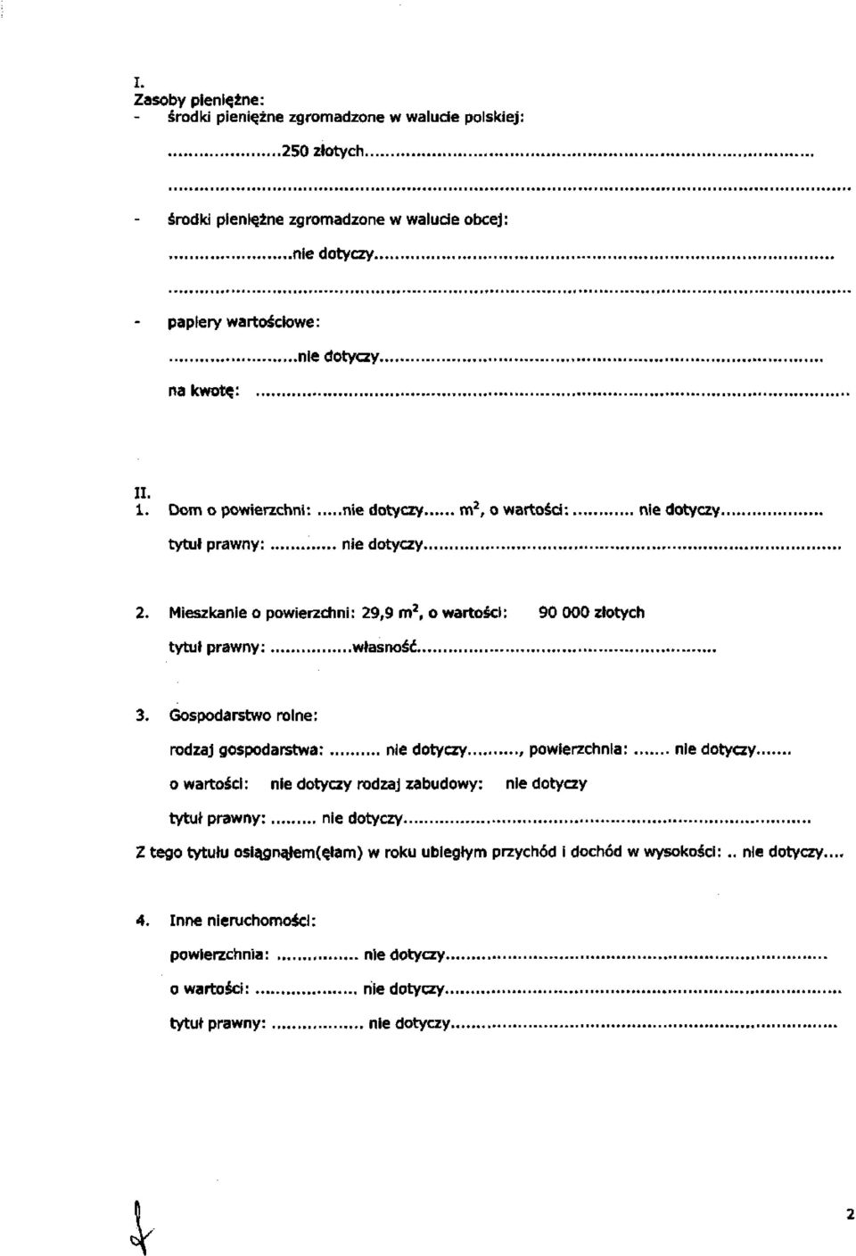 o wartości:.. 2. Mieszkanie o powierzchni: 29,9 m 2, o wartości: 90 000 złotych własność 3.