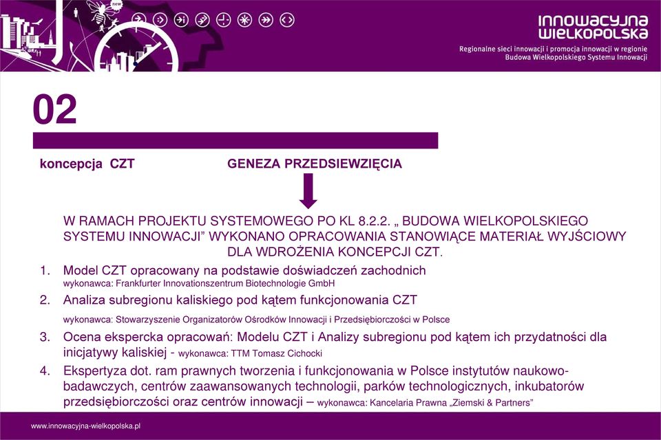 Analiza subregionu kaliskiego pod kątem funkcjonowania CZT wykonawca: Stowarzyszenie Organizatorów Ośrodków Innowacji i Przedsiębiorczości w Polsce 3.